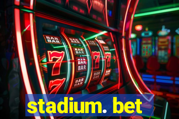 stadium. bet