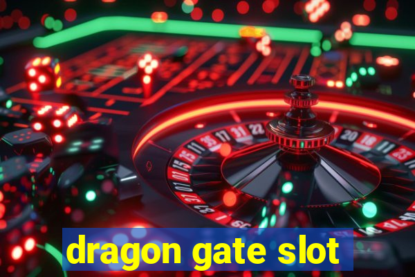 dragon gate slot