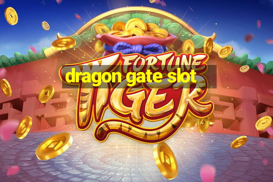 dragon gate slot