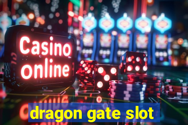 dragon gate slot