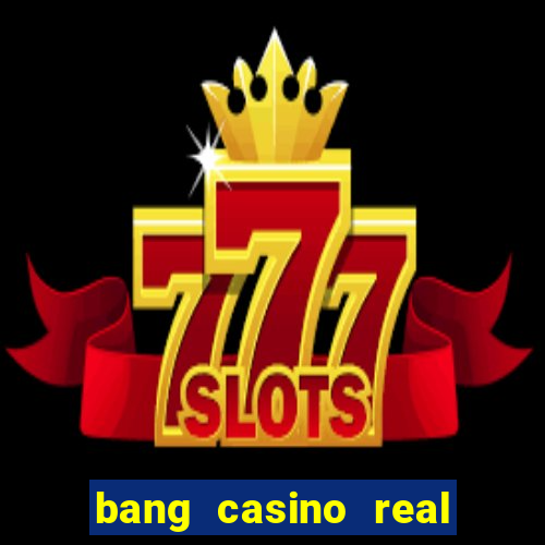 bang casino real money uganda