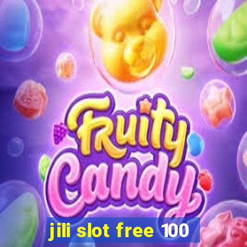 jili slot free 100