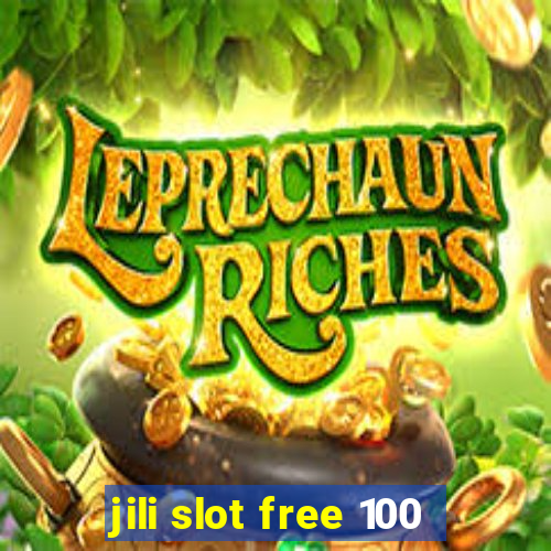 jili slot free 100