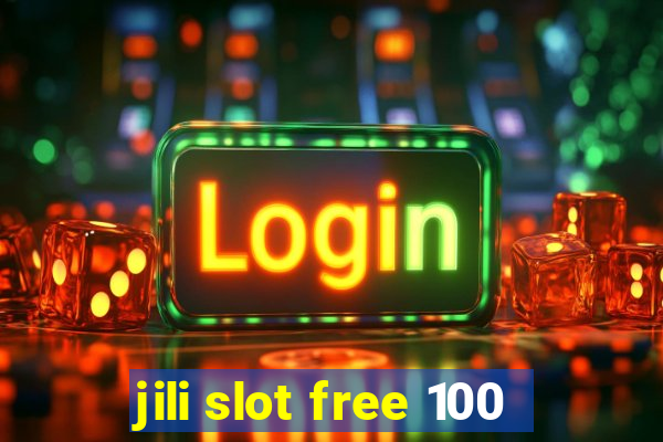 jili slot free 100