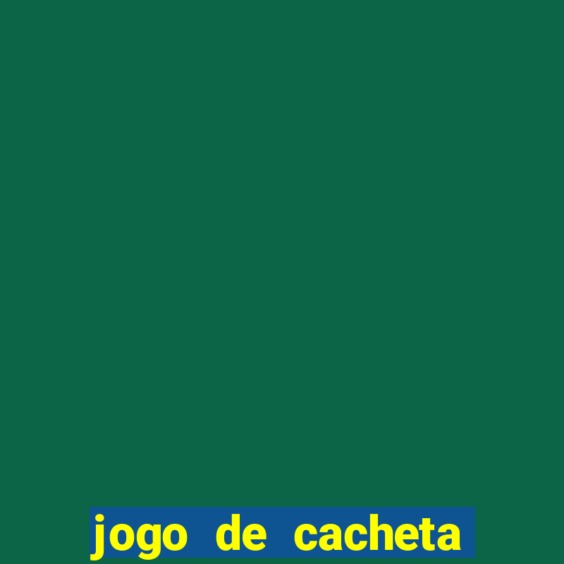 jogo de cacheta valendo dinheiro de verdade