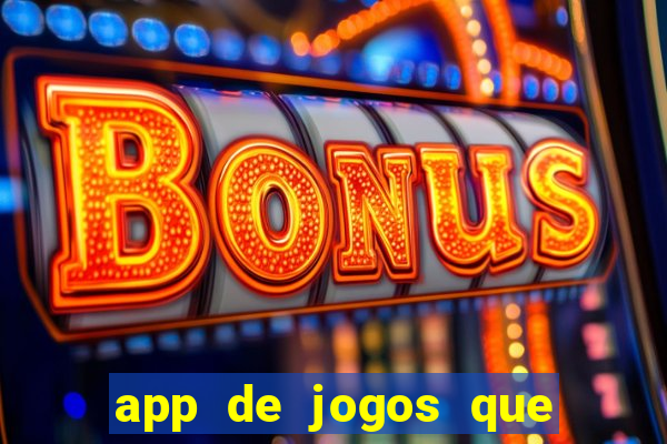 app de jogos que dao dinheiro