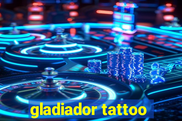 gladiador tattoo