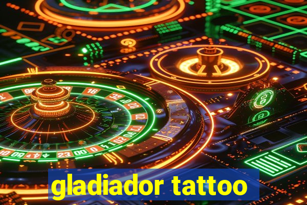 gladiador tattoo