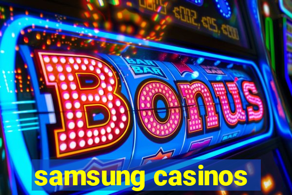 samsung casinos