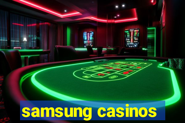 samsung casinos