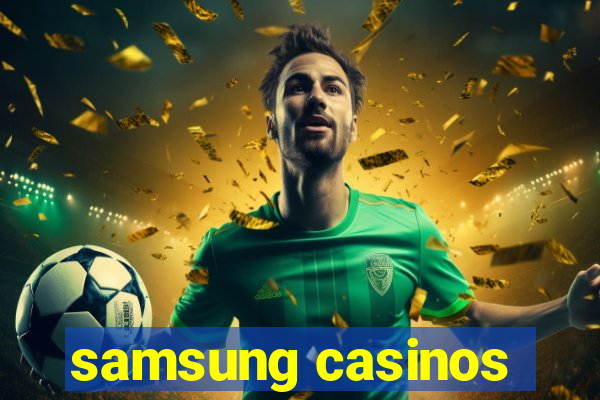 samsung casinos