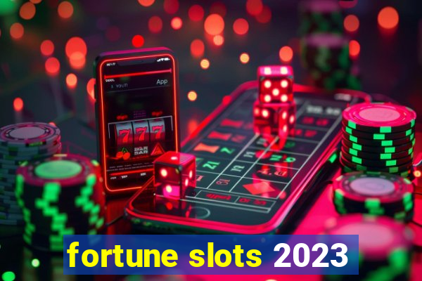 fortune slots 2023