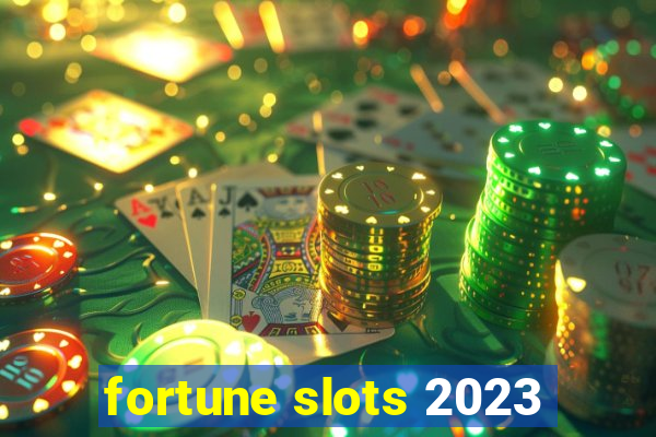 fortune slots 2023