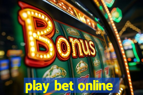 play bet online