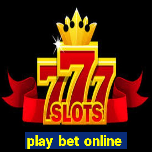 play bet online