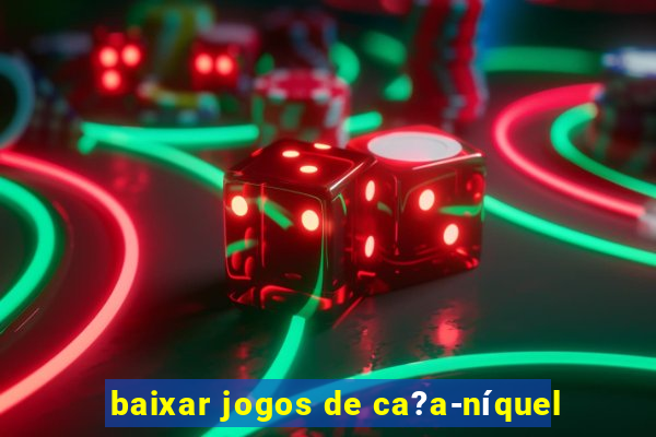 baixar jogos de ca?a-níquel