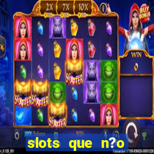 slots que n?o precisa depositar para sacar