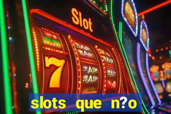 slots que n?o precisa depositar para sacar