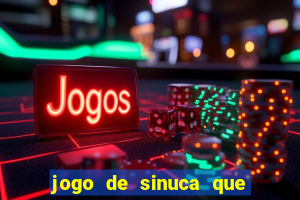 jogo de sinuca que dá dinheiro