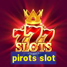 pirots slot