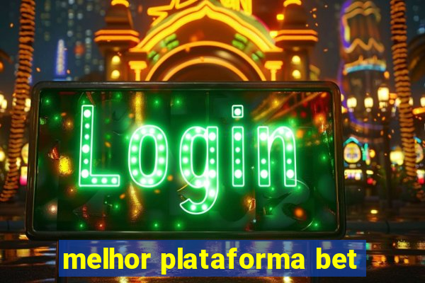 melhor plataforma bet