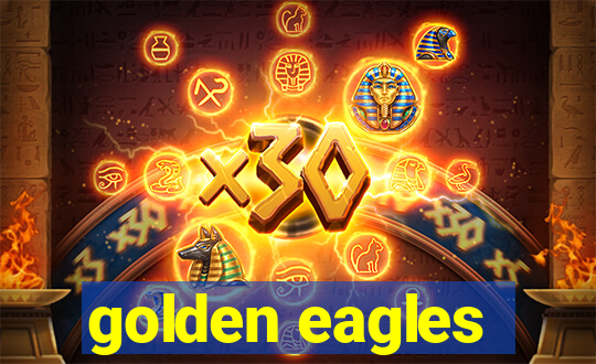 golden eagles