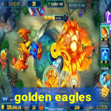 golden eagles