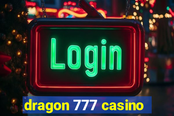 dragon 777 casino