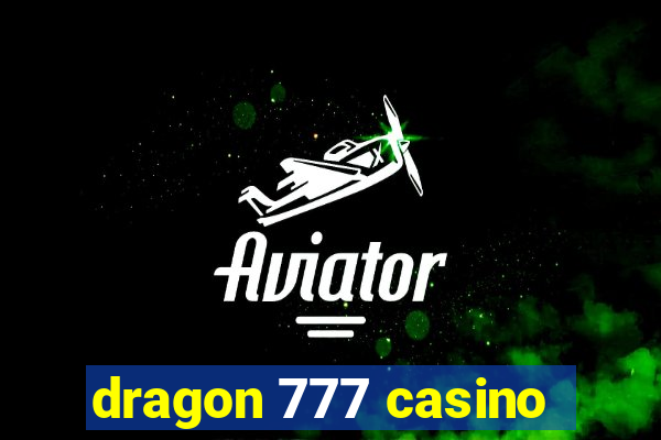 dragon 777 casino