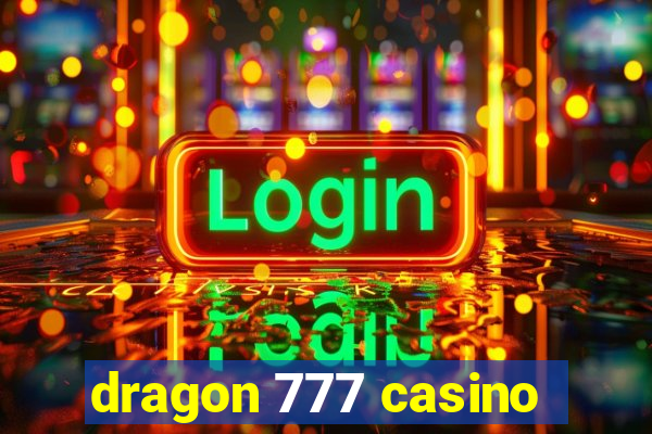 dragon 777 casino