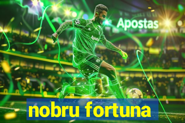 nobru fortuna