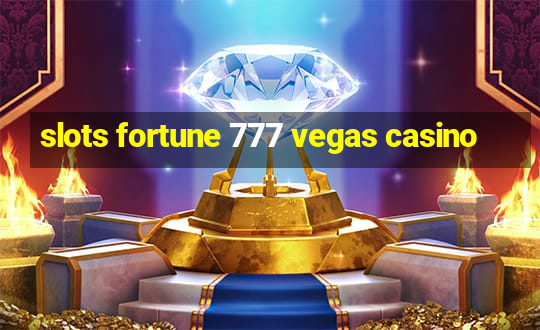 slots fortune 777 vegas casino