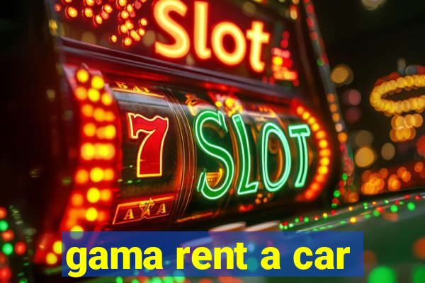 gama rent a car