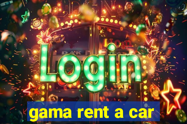 gama rent a car