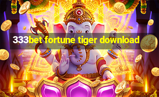 333bet fortune tiger download