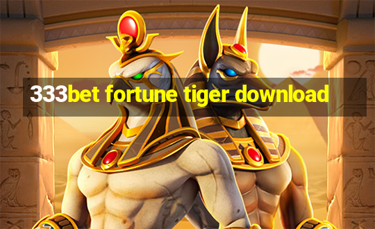 333bet fortune tiger download