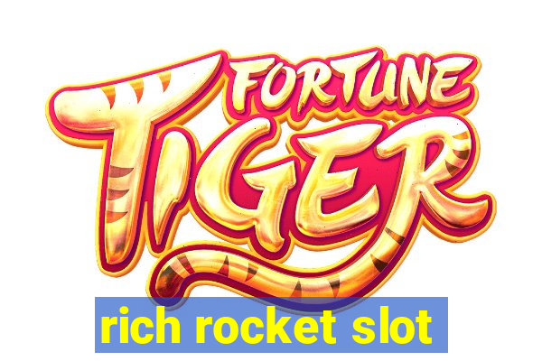 rich rocket slot