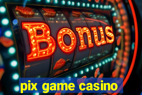 pix game casino