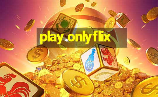 play.onlyflix