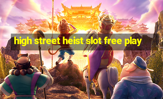 high street heist slot free play