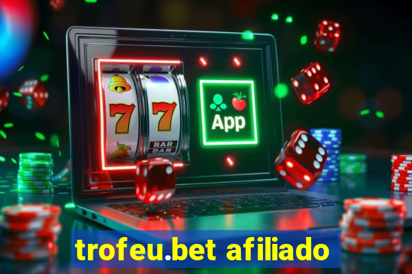 trofeu.bet afiliado