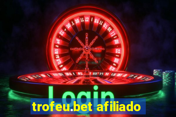 trofeu.bet afiliado