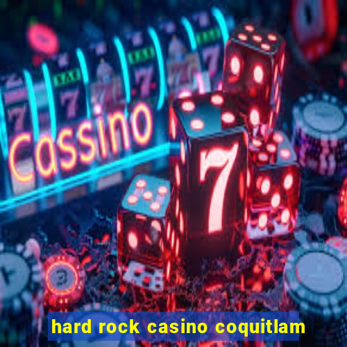 hard rock casino coquitlam