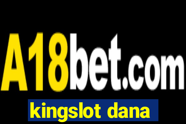 kingslot dana