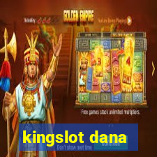 kingslot dana