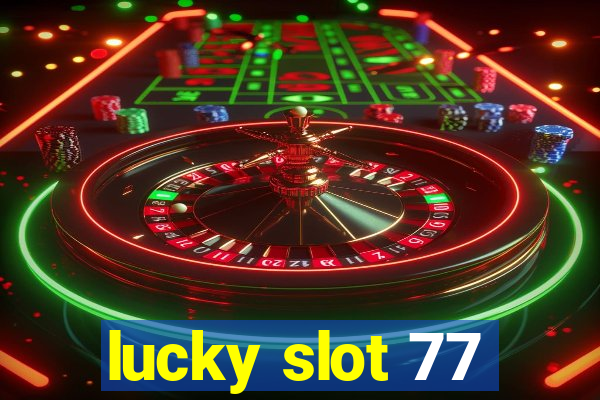 lucky slot 77