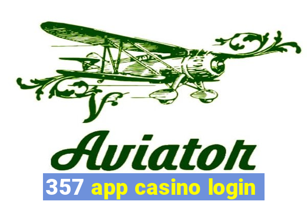 357 app casino login