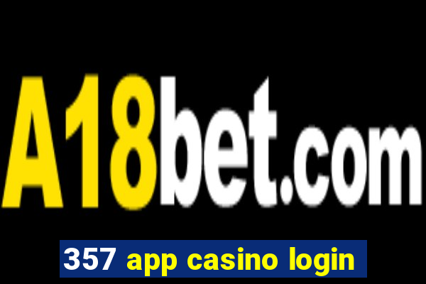 357 app casino login