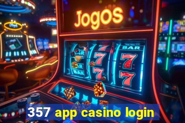 357 app casino login