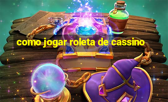 como jogar roleta de cassino